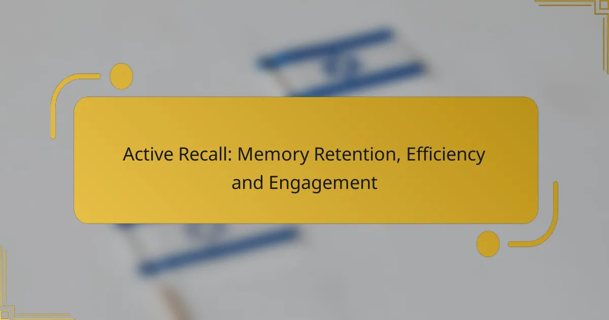 Active Recall: Memory Retention, Efficiency and Engagement