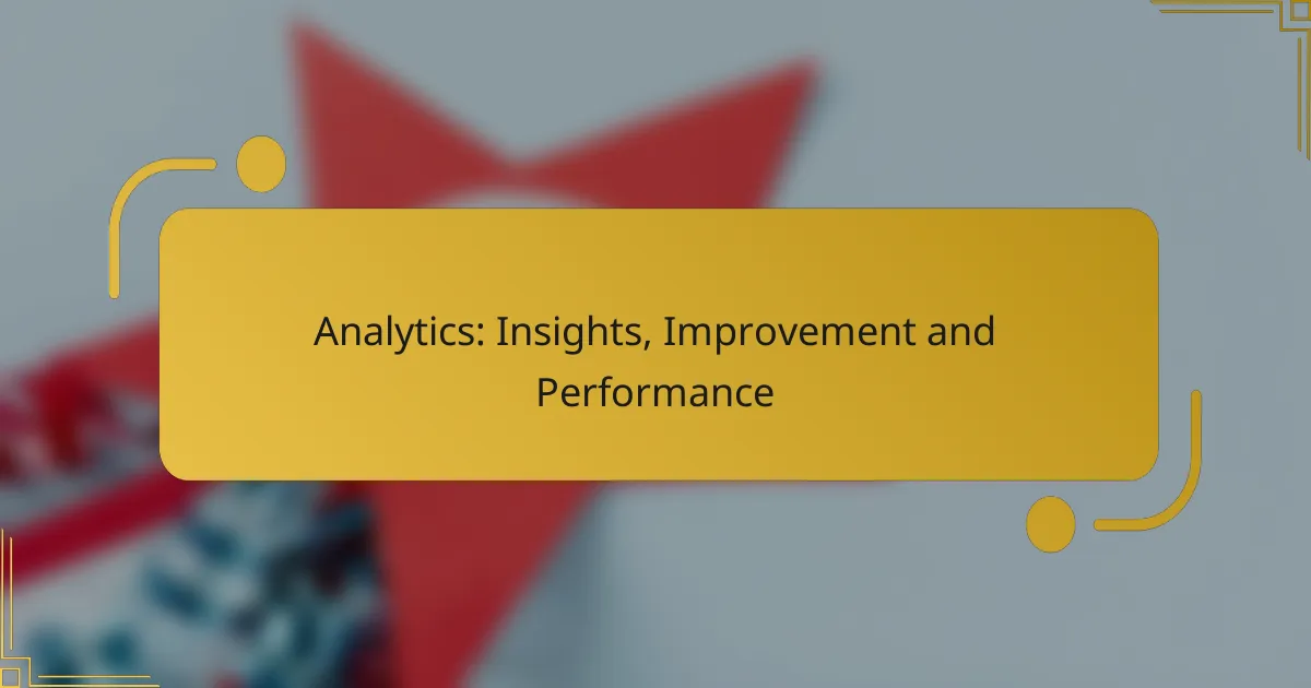 Analytics: Insights, Improvement and Performance
