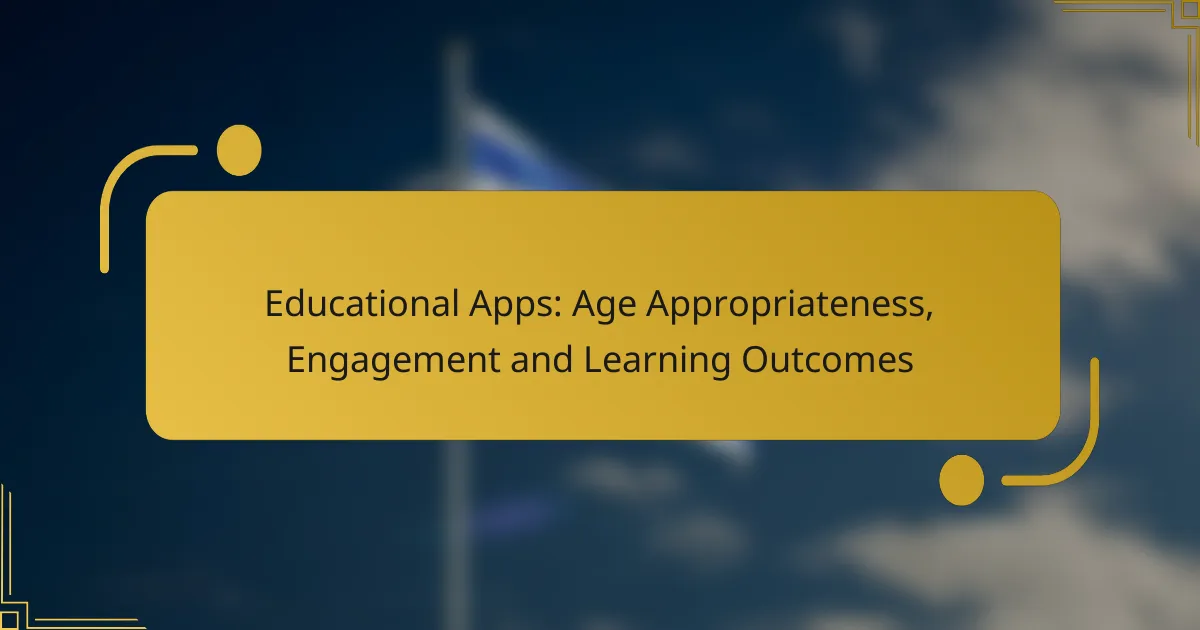 Educational Apps: Age Appropriateness, Engagement and Learning Outcomes