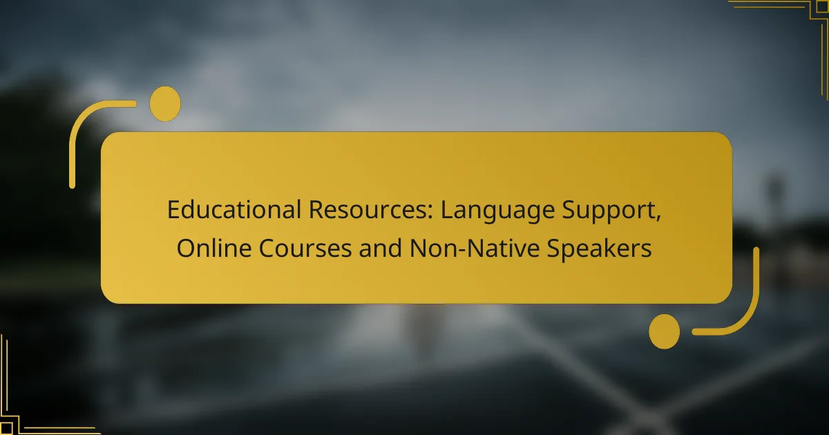 Educational Resources: Language Support, Online Courses and Non-Native Speakers