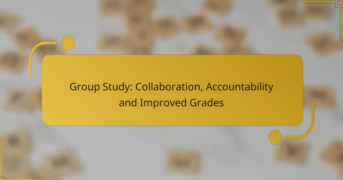 Group Study: Collaboration, Accountability and Improved Grades