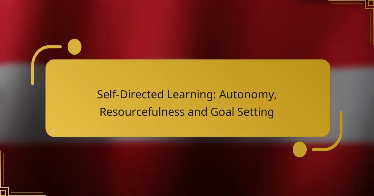 Self-Directed Learning: Autonomy, Resourcefulness and Goal Setting