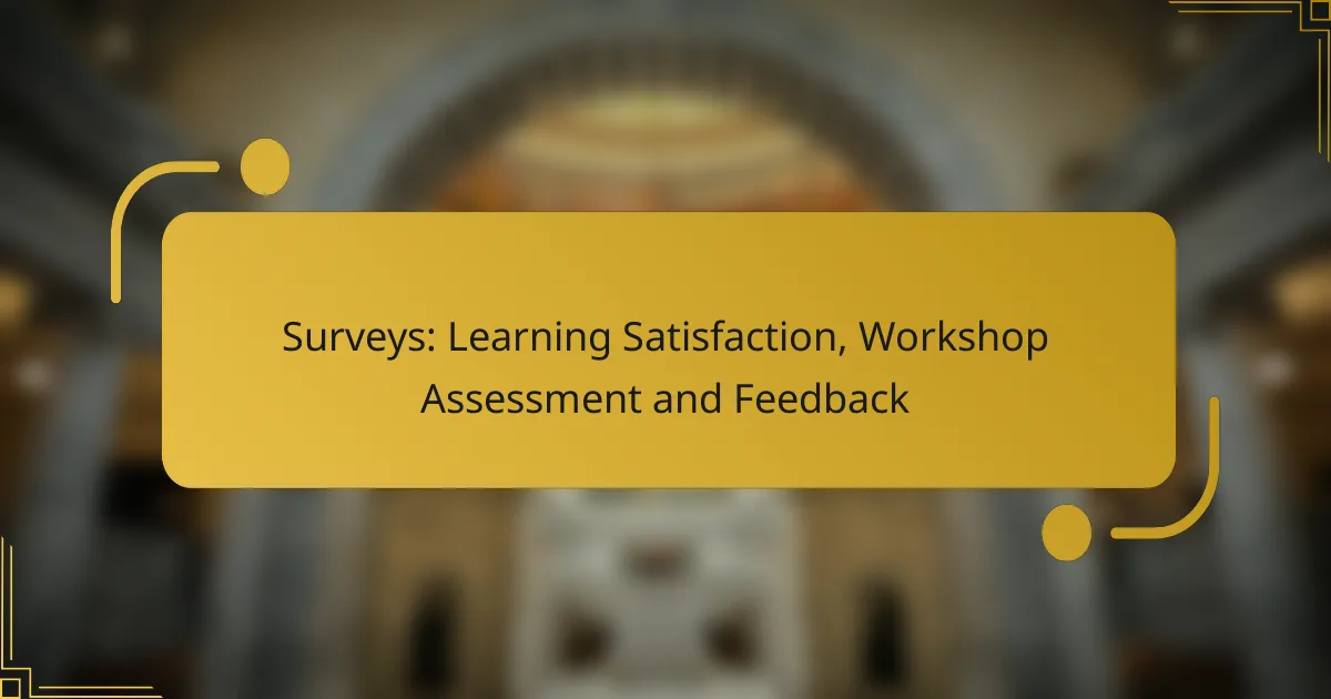 Surveys: Learning Satisfaction, Workshop Assessment and Feedback