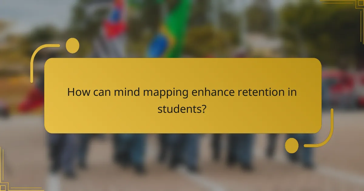 How can mind mapping enhance retention in students?