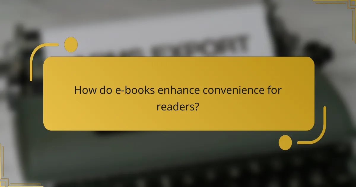 How do e-books enhance convenience for readers?