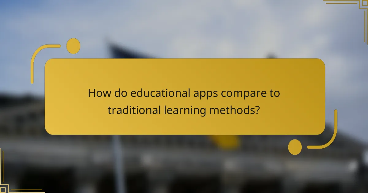 How do educational apps compare to traditional learning methods?