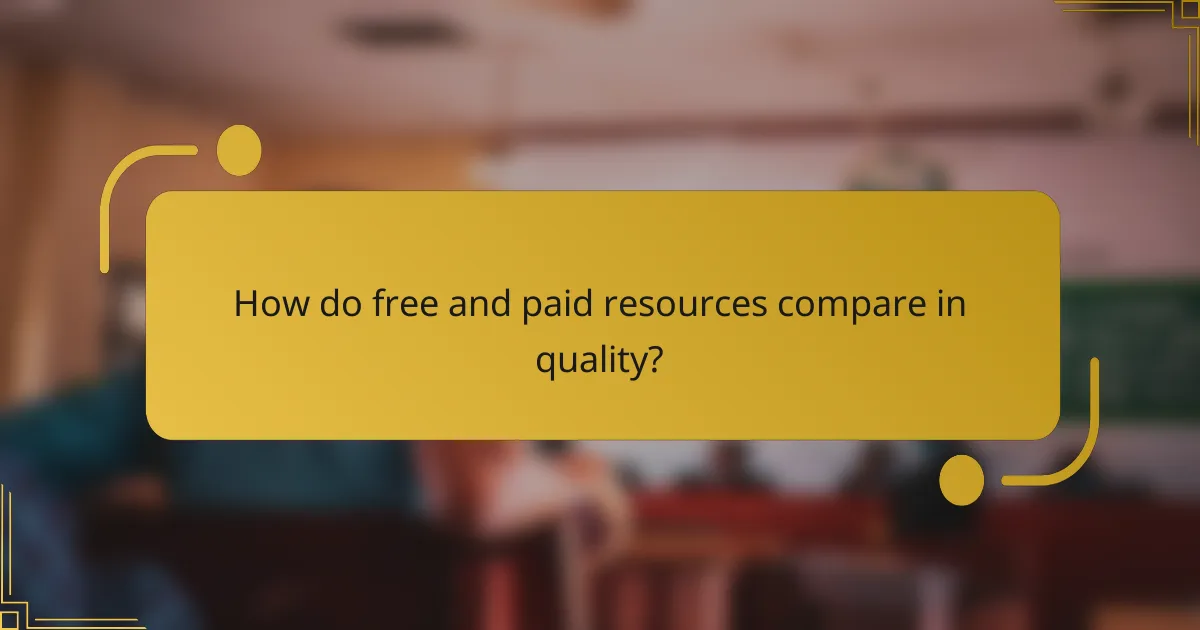 How do free and paid resources compare in quality?
