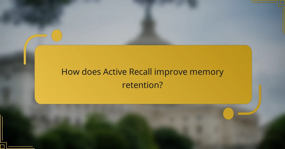 How does Active Recall improve memory retention?