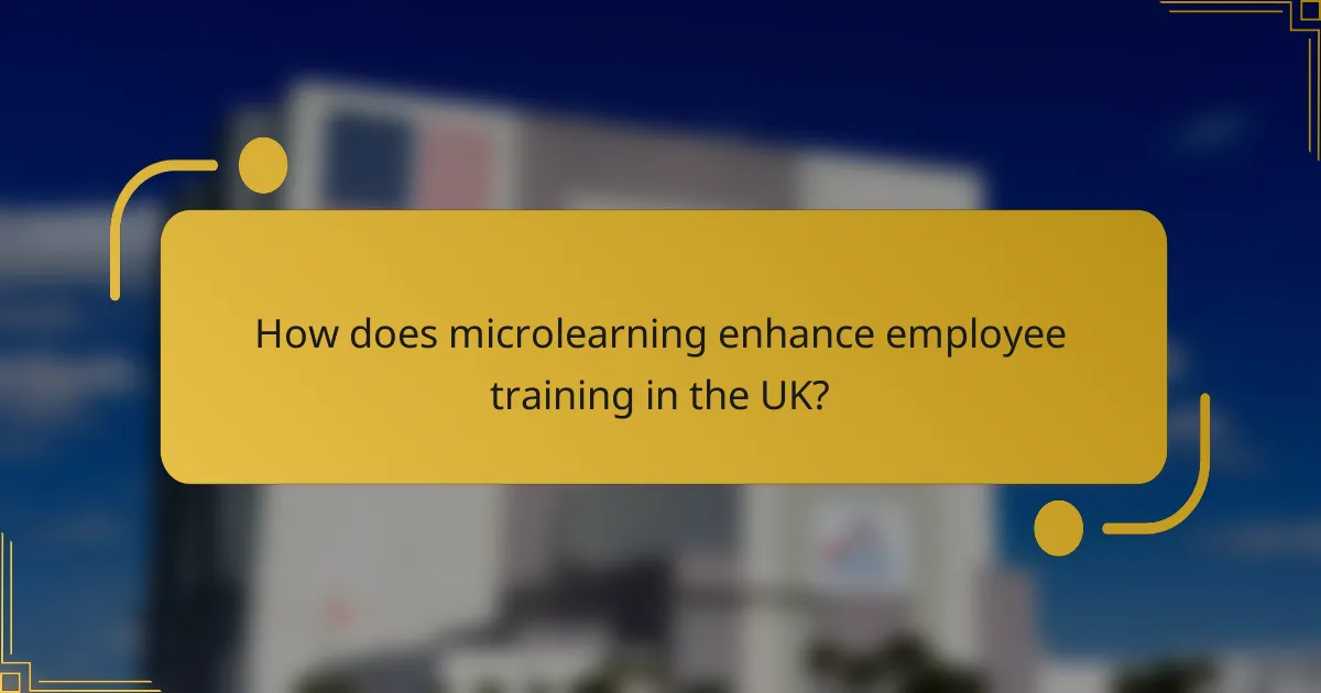 How does microlearning enhance employee training in the UK?