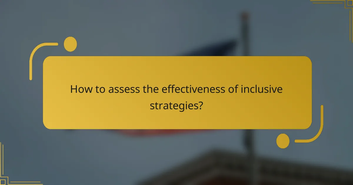 How to assess the effectiveness of inclusive strategies?
