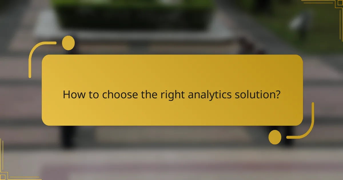 How to choose the right analytics solution?