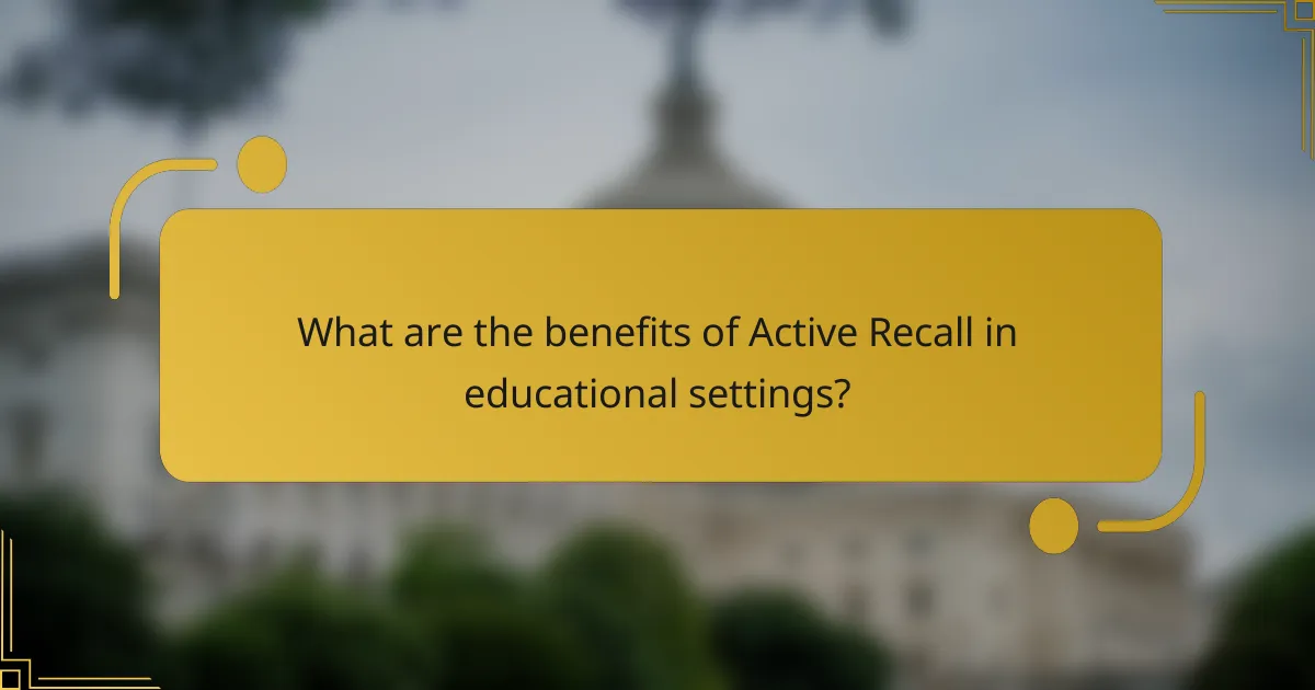 What are the benefits of Active Recall in educational settings?