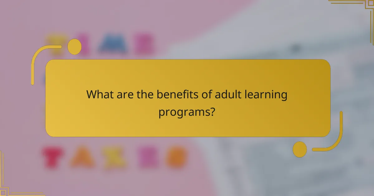 What are the benefits of adult learning programs?