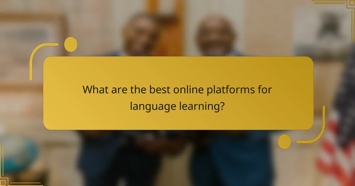 What are the best online platforms for language learning?