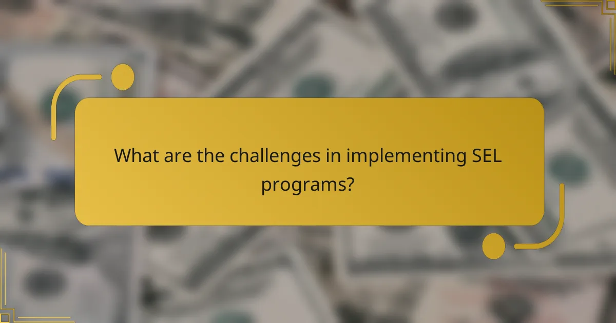 What are the challenges in implementing SEL programs?