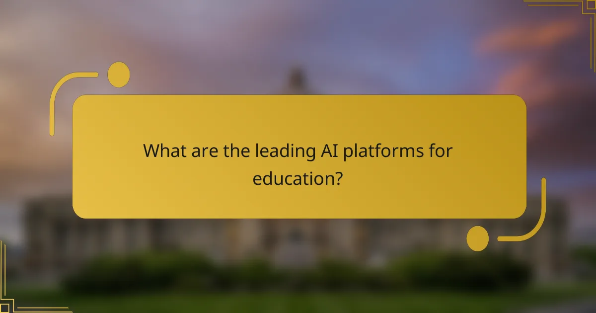 What are the leading AI platforms for education?