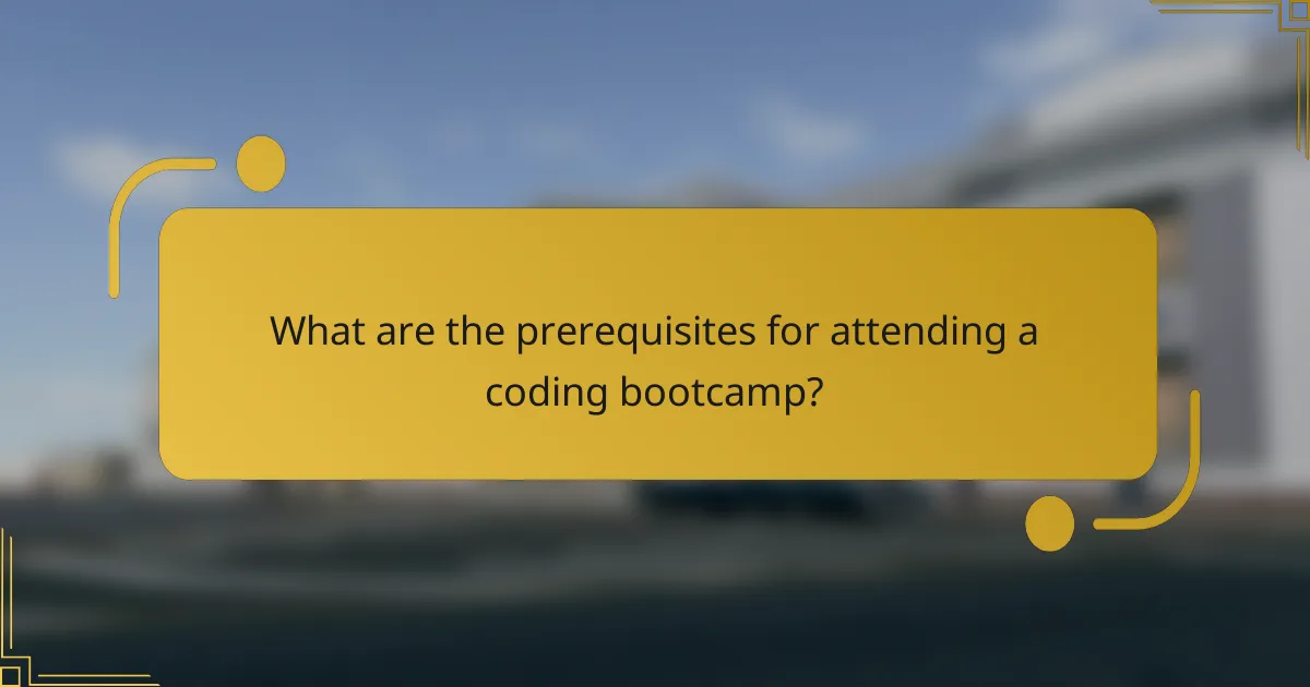 What are the prerequisites for attending a coding bootcamp?