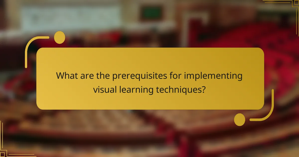 What are the prerequisites for implementing visual learning techniques?