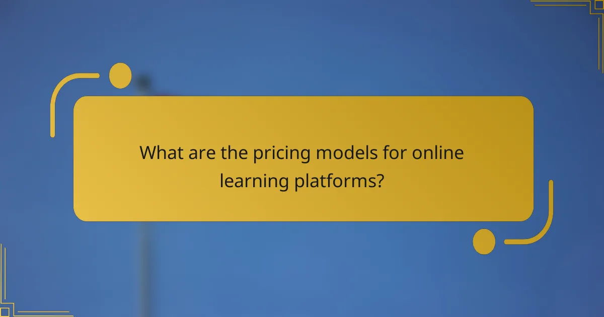 What are the pricing models for online learning platforms?