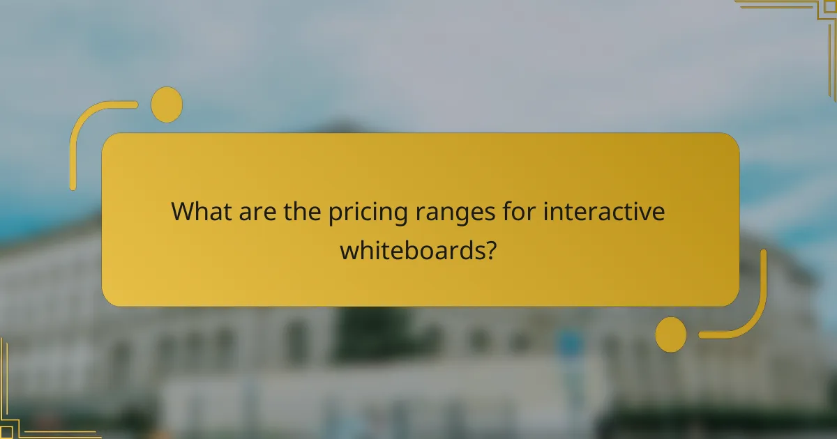 What are the pricing ranges for interactive whiteboards?