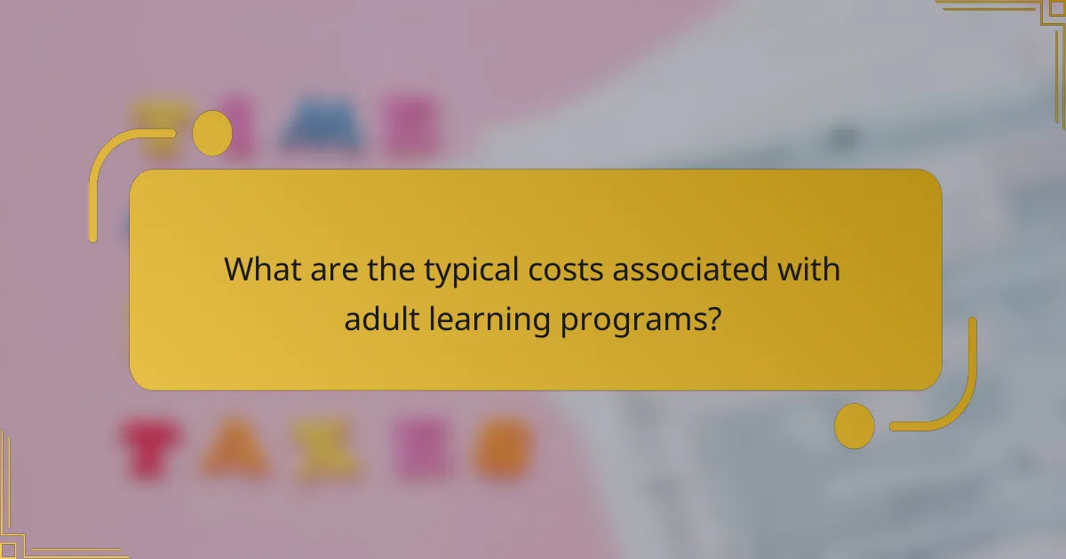 What are the typical costs associated with adult learning programs?