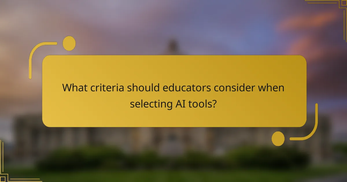 What criteria should educators consider when selecting AI tools?