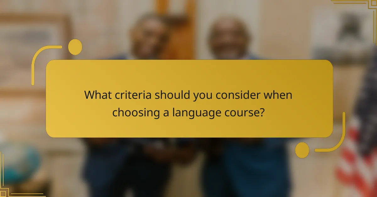 What criteria should you consider when choosing a language course?