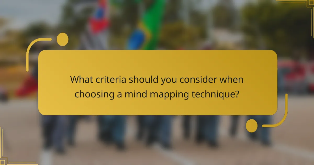 What criteria should you consider when choosing a mind mapping technique?