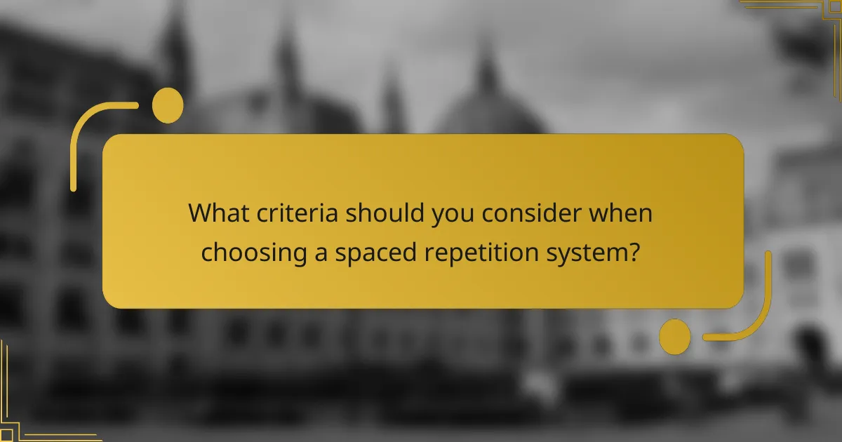 What criteria should you consider when choosing a spaced repetition system?