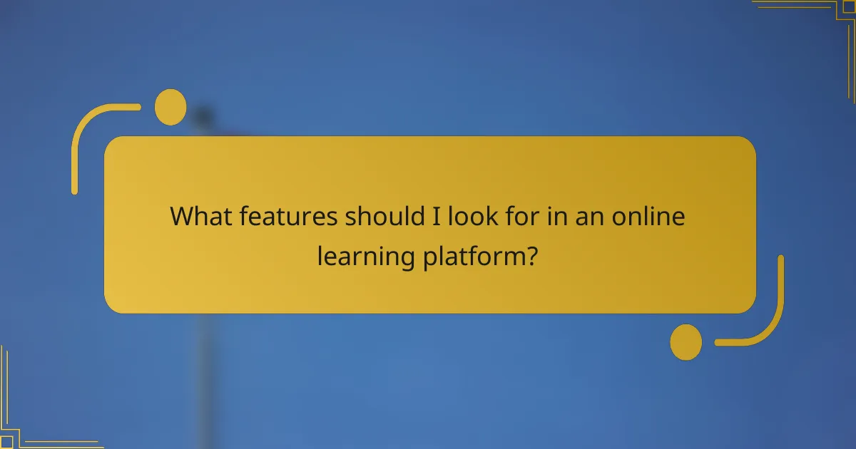 What features should I look for in an online learning platform?