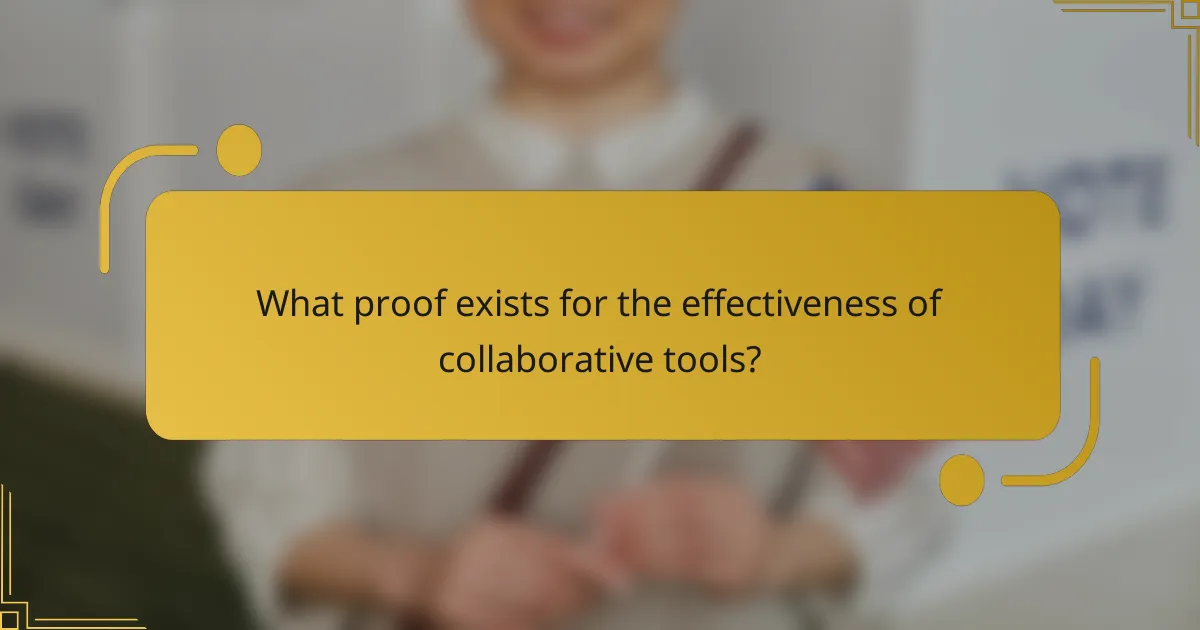 What proof exists for the effectiveness of collaborative tools?